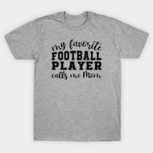 My Favorite Football Player Calls Me Mom T-Shirt